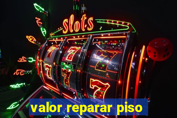 valor reparar piso