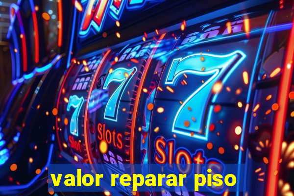 valor reparar piso