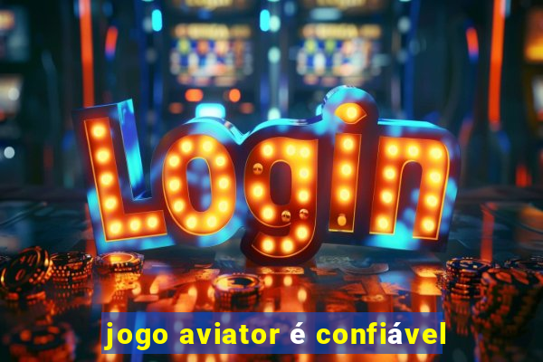 jogo aviator é confiável