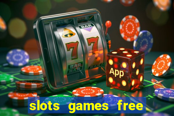 slots games free to play