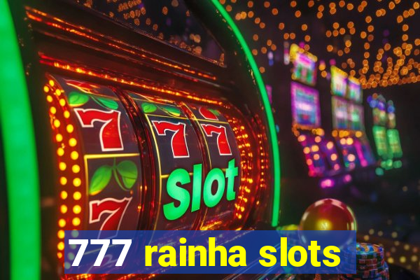 777 rainha slots