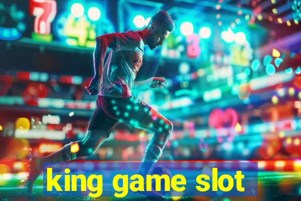 king game slot