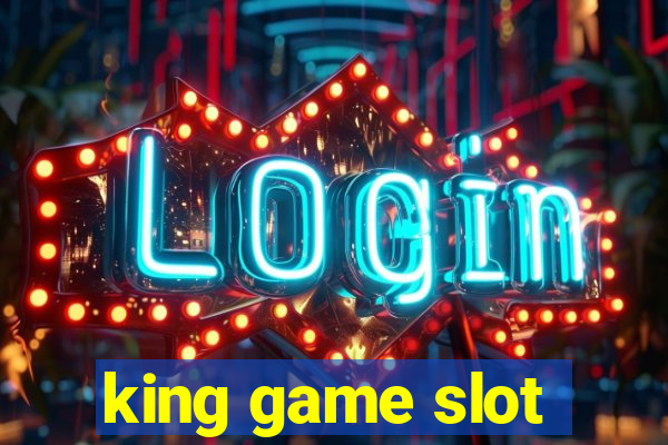 king game slot