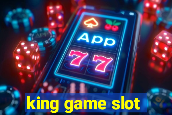 king game slot