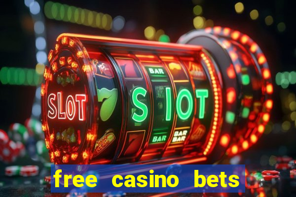 free casino bets no deposit