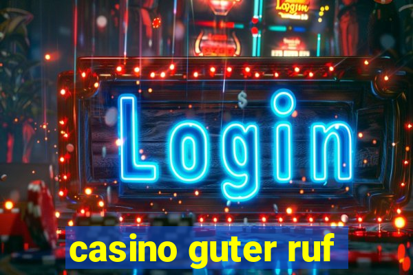 casino guter ruf