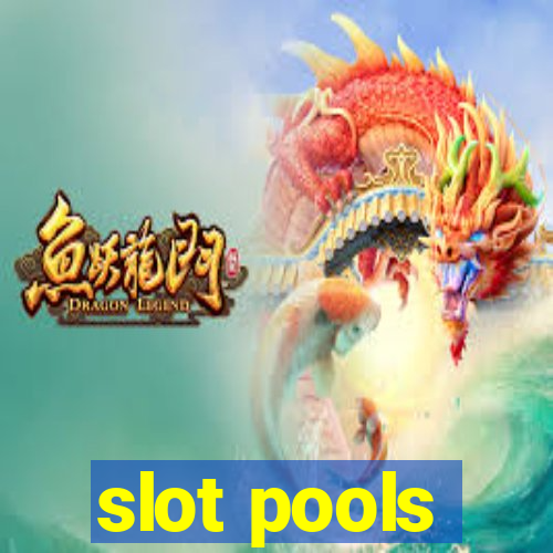 slot pools