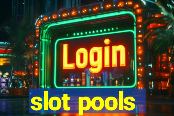 slot pools