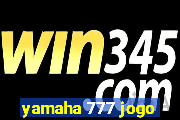 yamaha 777 jogo