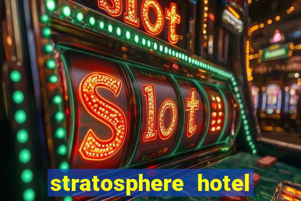 stratosphere hotel and casino in las vegas