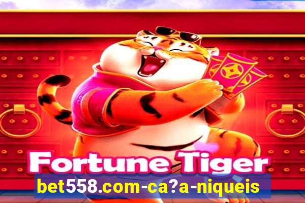 bet558.com-ca?a-niqueis online casino