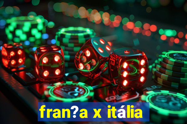 fran?a x itália