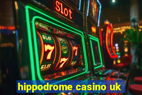 hippodrome casino uk