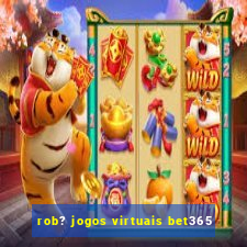 rob? jogos virtuais bet365