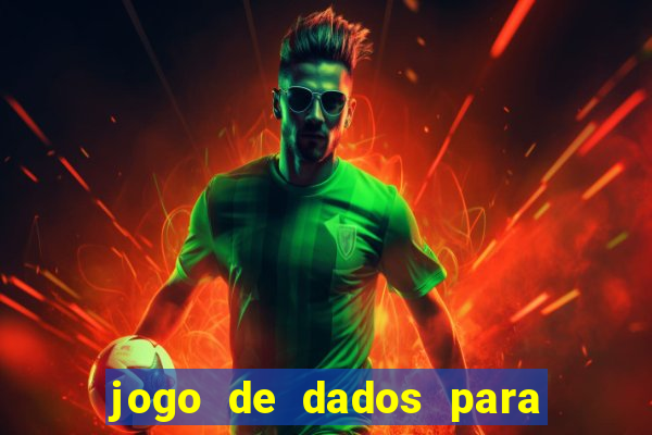 jogo de dados para ganhar dinheiro