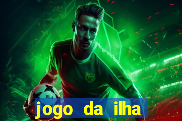 jogo da ilha ganhar dinheiro