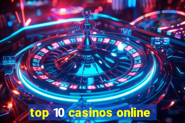 top 10 casinos online