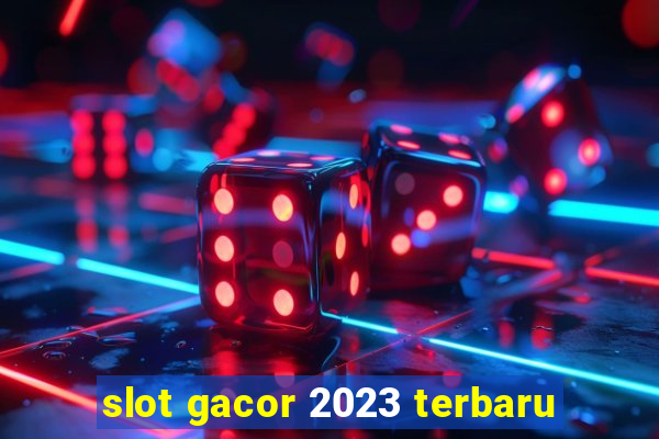 slot gacor 2023 terbaru