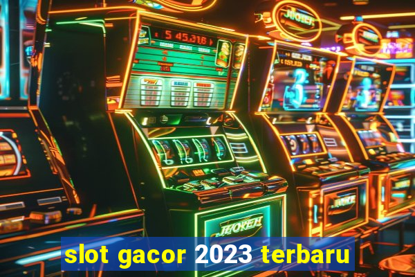 slot gacor 2023 terbaru