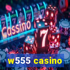 w555 casino