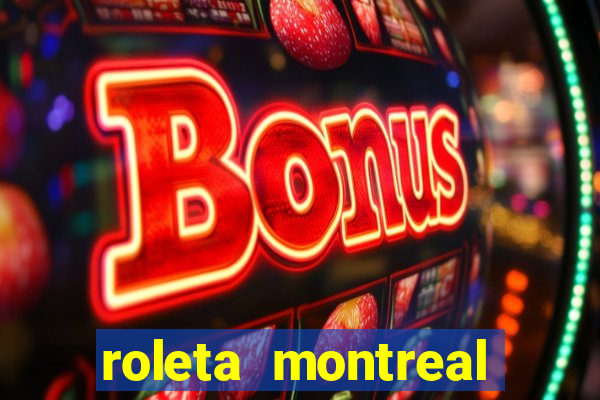 roleta montreal como jogar