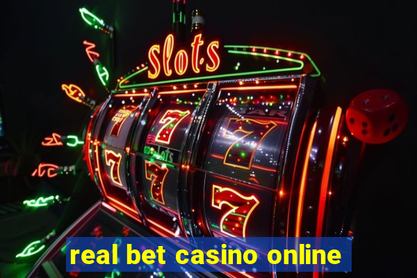 real bet casino online