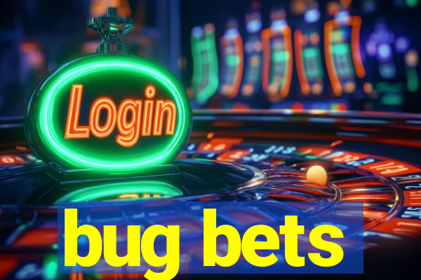 bug bets