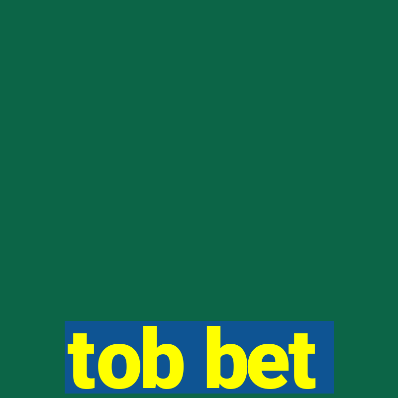 tob bet