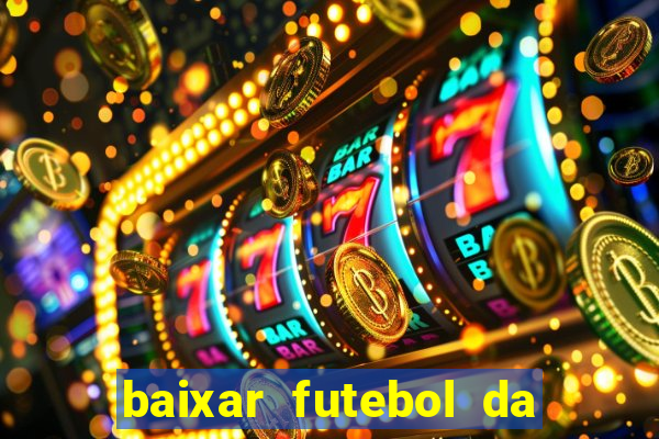 baixar futebol da hora 3.7 atualizado