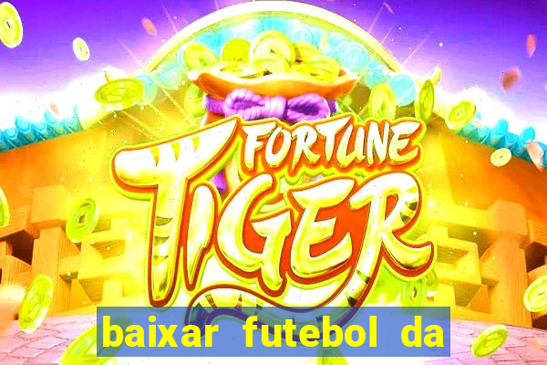 baixar futebol da hora 3.7 atualizado