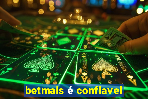 betmais é confiavel