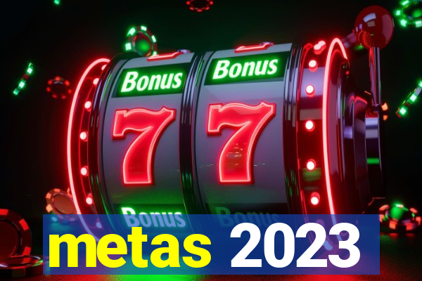 metas 2023