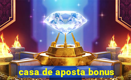 casa de aposta bonus