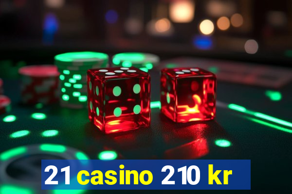 21 casino 210 kr