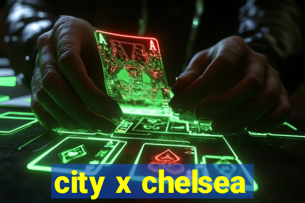 city x chelsea