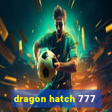 dragon hatch 777