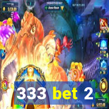 333 bet 2