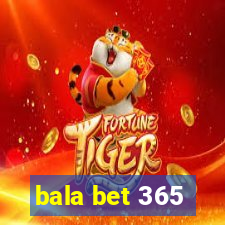 bala bet 365