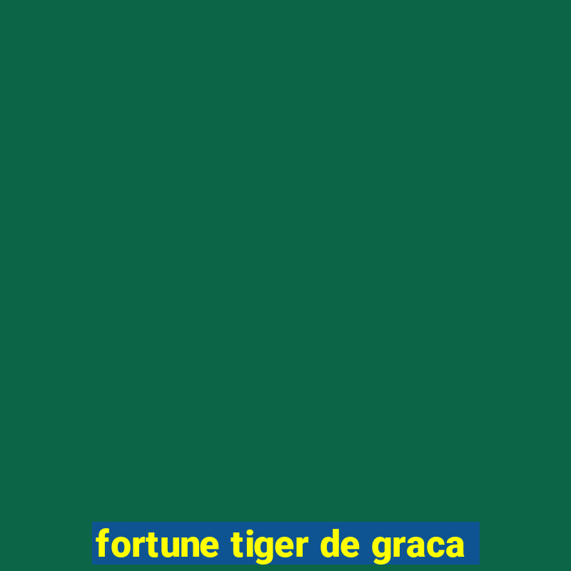 fortune tiger de graca