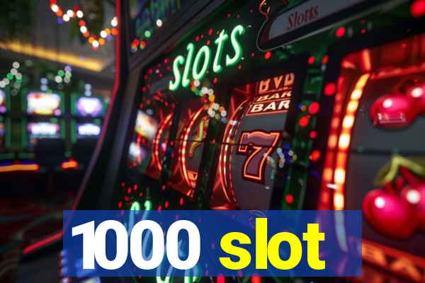 1000 slot