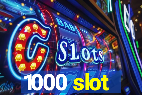 1000 slot