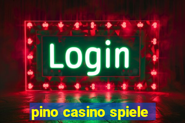 pino casino spiele