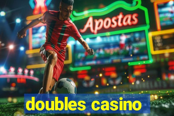 doubles casino