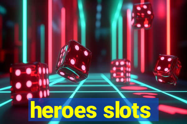 heroes slots