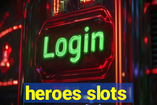 heroes slots