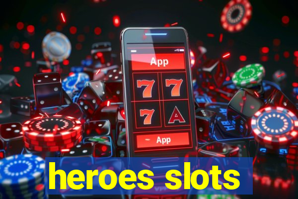 heroes slots