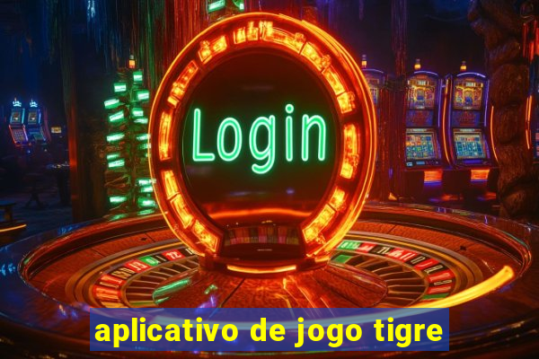 aplicativo de jogo tigre