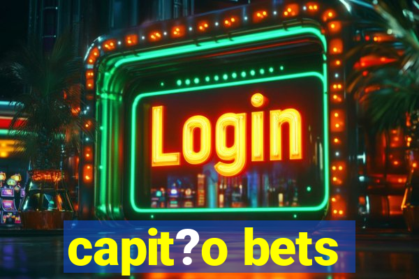 capit?o bets