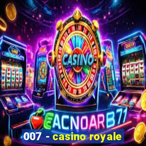 007 - casino royale