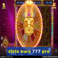 slots ouro 777 pro